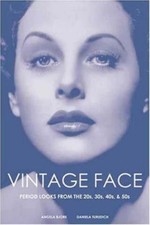 Vintage Face : Period Looks from the 20s, 30s, 40s, and 50s by Angela Bjork and picture