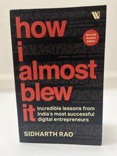 How I almost Blew it: Incredible lessons from Indias most successful entrepreneu picture