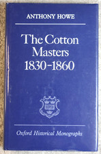The Cotton Masters 1830-1860 by Anthony Howe (1987 hardcover) picture