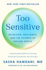 Too Sensitive : Rejection, Resilience, and the Science of Feeling Deeply by... picture