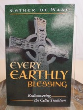 Every Earthly Blessing: Rediscovering the Celtic Tradition by Esther de Waal. picture