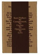 Kara Walker: My Complement, My Enemy, My Oppressor, My Love by picture