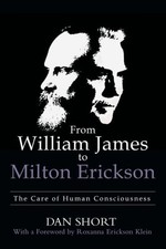 From William James To Milton Erickson: The Care Of Human Consciousness picture
