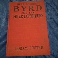 Rear Admiral Byrd and the Polar Expeditions Coram Foster 1930 Hardcover 1st Ed picture
