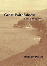 Great Faithfulness by Starla Joy Poschl Paperback Book picture