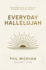 Everyday Hallelujah: Unlocking Deep Joy Through Everyday Acts of Worship: New picture