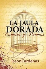 La Jaula Dorada by Cardenas, Jason picture
