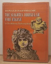 THE SLIGHTLY IRREGULAR FIRE ENGINE by Donald Barthelme - 1971 - 1st Edition HCDJ picture