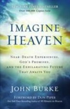 Imagine Heaven: Near-Death Experiences, God's Promises, and the Exhilarating... picture