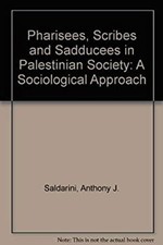 Pharisees, Scribes and Sadducees in Palestinian Society : A Socio picture