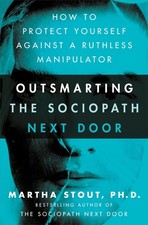 Outsmarting the Sociopath Next Door: How to Protect Yourself Against a Ruthless picture