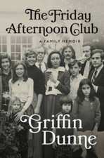 The Friday Afternoon Club: A Family Memoir - Hardcover By Dunne, Griffin - GOOD picture