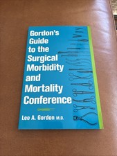 Gordon’s Guide To Surgical Morbidity And Mortality Conference Leo Gordon MD picture