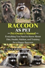 RACCOON AS PET: Everything You Need to Know About Diet, Health, Habitat, and Tra picture