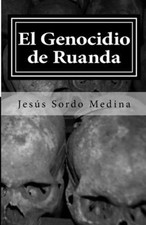 El Genocidio de Ruanda : Para Que Los Vivos No Olvidemos a Los Mu picture