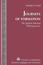 Journeys of Formation : The Spanish American Bildungsroman Yoland picture