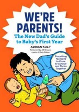 We're Parents The New Dad Book for Baby's First Year: Everything Yo - VERY GOOD picture