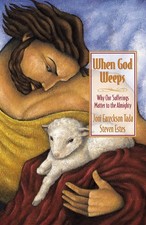 When God Weeps: Why Our Sufferings Matter to the Almighty picture