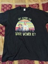 Hey Where The White Women At? Funny Graphic Humor Saying Vintage Men's T-Shirt picture