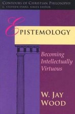 Epistemology: Becoming Intellectually Virtuous (Contours of Christian Phi - GOOD picture