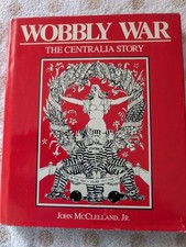WOBBLY WAR - CENTRALIA STORY - John McClelland - IWW - INDUSTRIAL WORKERS picture
