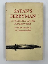 Satan's Ferryman - A True Tale of the Old Frontier-Hardcover 1968 W.D Snively Jr picture