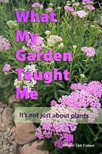 What My Garden Taught Me by Winter Lyn Cohen Paperback Gardening Nonfiction picture
