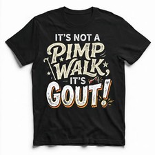 Vintage Pimp Walk Gout Joke Retro Funny Sarcastic Humor T-Shirt Medical Gift Tee picture