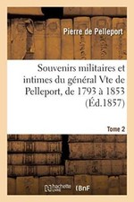 Souvenirs militaires et intimes du general Vte de Pelleport, de 1793 a 1853 T-, picture