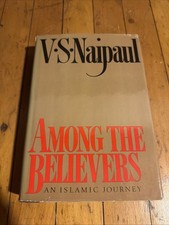 V. S.  Naipaul AMONG THE BELIEVERS An Islamic Journey 1st Edition 1st Printing picture