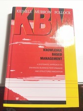 KNOWLEDGE BASED MANAGEMENT: A SYSTEMATIC APPROACH TO By Mark J. Kiemele **NEW** picture