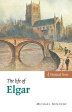 The Life of Elgar (Musical Lives) by Kennedy, Michael Paperback Book The Fast picture