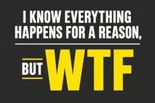 Everything Happens For A Reason But Wtf Funny Sign Aluminum picture