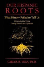 Our Hispanic Roots: What History Failed to Tell Us. Second Edition picture