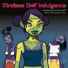 Mindless Self Indulg - Frankenstein Girls Will Seem Strangely Sexy [New Vinyl LP picture