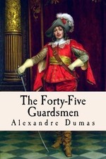 The Forty-Five Guardsmen: A Sequel to 