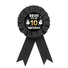 Bruh It's My 10th Birthday Tinplate Badge Pin, Black Rosette Bruh I'm 10 Butt... picture