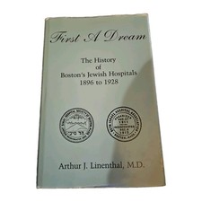 Signed FIRST A DREAM 1990 Arthur Linenthal Boston Jewish Hospitals HC/DJ OC3 picture