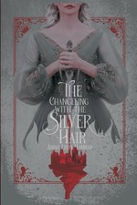 The Changeling with the Silver Hair - Hammar, Anna Lynn - Very Good - See co... picture