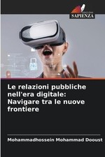 Le relazioni pubbliche nell'era digitale: Navigare tra le nuove frontiere by Moh picture