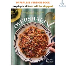 Oversharing: Anytime Snacks, Everyday Dinner, Cortney LaCorte 2026 picture