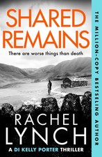 Shared Remains (Detective Kelly Porter) by Rachel Lynch (paperback) picture