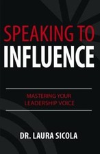 Speaking to Influence: Mastering Your Leadership Voice - Paperback - VERY GOOD picture