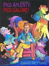 Pigs Aplenty, Pigs Galore by David McPhail picture