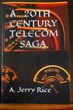 A 20th Century Telecom Saga - By - A. Jerry Rice -Paperback - Brand New picture
