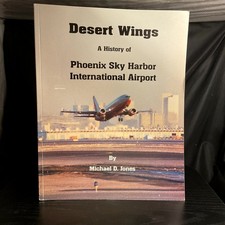Desert Wings: A History of Phoenix Sky Harbor Airport Michael D. Jones 1997 picture