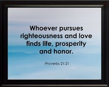 Proverbs 21:21 Whoever Pursues Poster Print Picture or Framed Wall Art picture