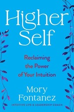 Higher Self: Reclaiming the Power of ..., Mory Fontanez picture