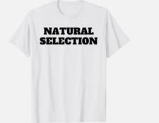 Natural Selection Tee for Unisex T-Shirt, Size S - 5XL Short SLeeve T-Shirt picture
