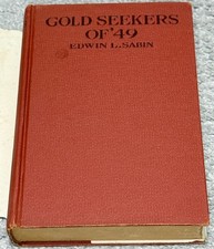 GOLD SEEKERS OF '49 by Edwin L. Sabin/US History 1915 Hardcover picture